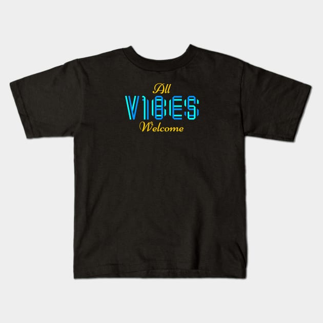 All vibes welcome Kids T-Shirt by Siddhi_Zedmiu